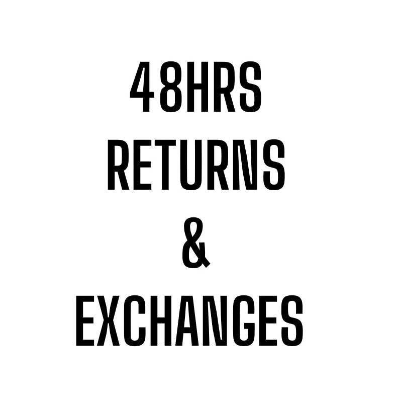 48 hours returns and exchanges policy